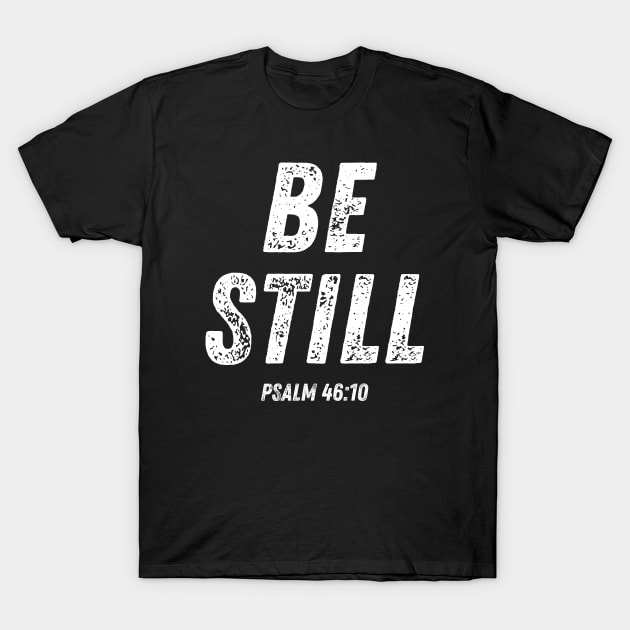 Be Still Psalm 46:10 Bible Verse Christian Quote T-Shirt by Art-Jiyuu
